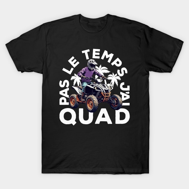 Pas Le Temps J'ai Quad T-Shirt by Rebrand